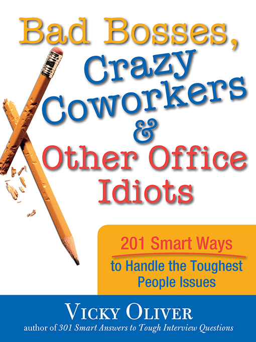 Title details for Bad Bosses, Crazy Coworkers & Other Office Idiots by Vicky Oliver - Wait list